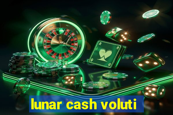 lunar cash voluti